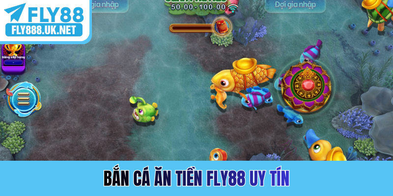 Bắn cá ăn tiền FLY88 uy tín