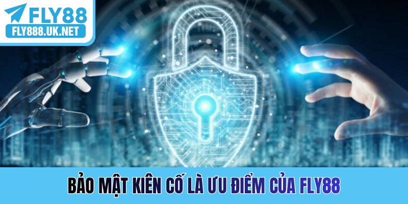 Bảo mật kiên cố là ưu điểm của FLY88