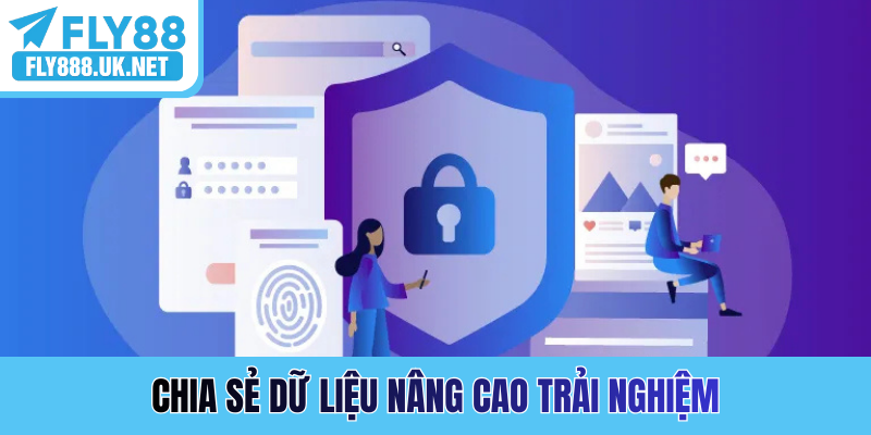 Chia sẻ dữ liệu nâng cao trải nghiệm