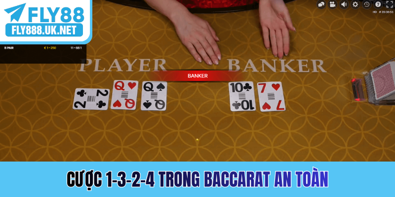 Cược 1-3-2-4 trong Baccarat an toàn