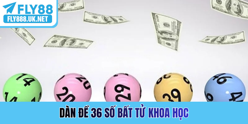 Dàn đề 36 số bất tử khoa học