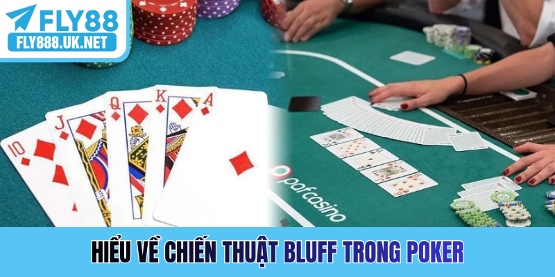 Hiểu về chiến thuật Bluff trong Poker