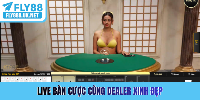Live bàn cược cùng dealer xinh đẹp