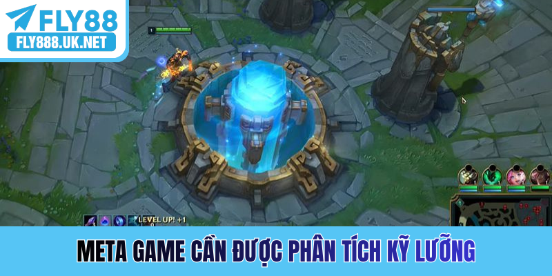 Meta game cần được phân tích kỹ lưỡng