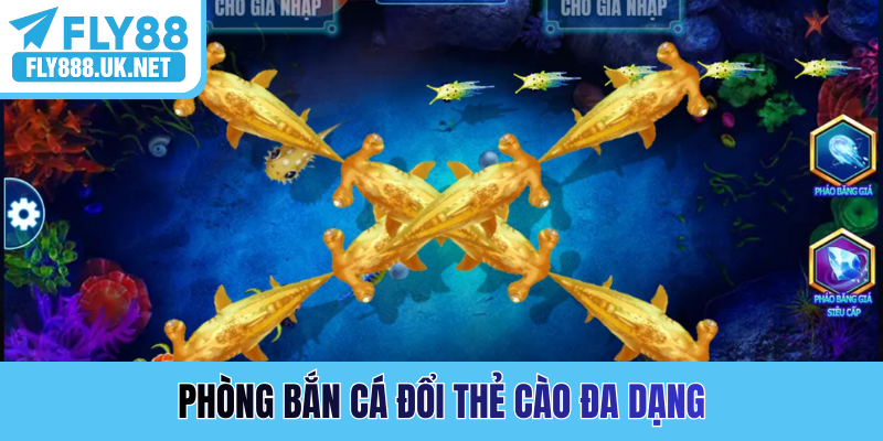 Phòng bắn cá đổi thẻ cào đa dạng