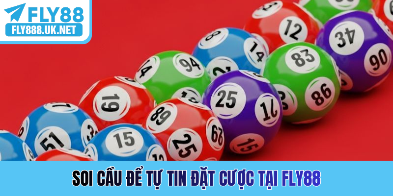 Soi cầu để tự tin đặt cược tại FLY88