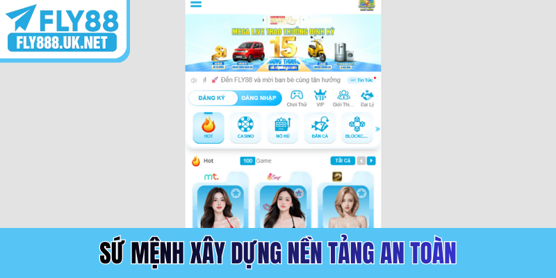 Sứ mệnh xây dựng nền tảng an toàn