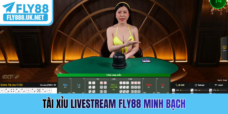 Tài xỉu livestream FLY88 minh bạch