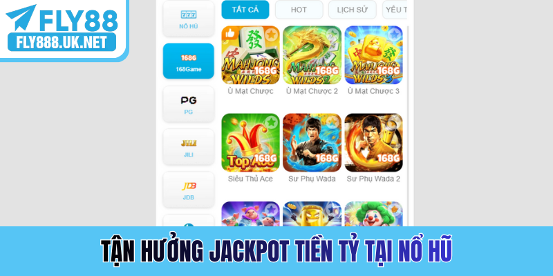 Tận hưởng jackpot tiền tỷ tại nổ hũ