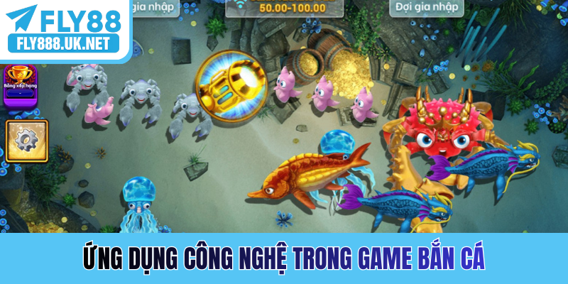 Ứng dụng công nghệ trong game bắn cá
