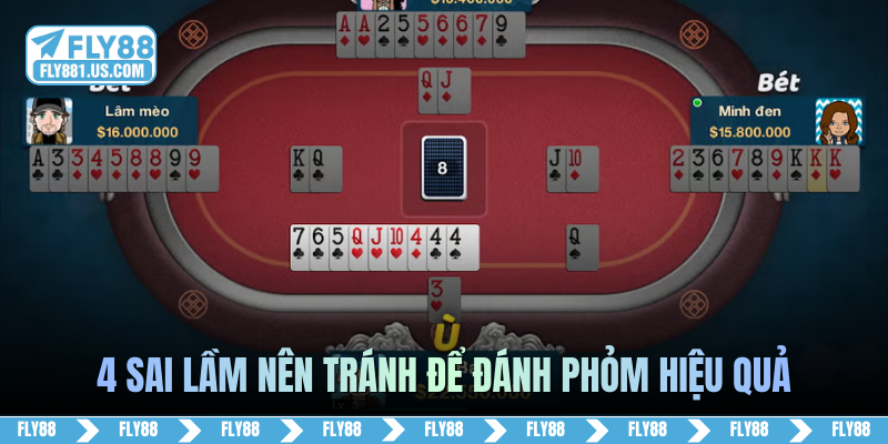 4 sai lầm nên tránh để đánh Phỏm hiệu quả