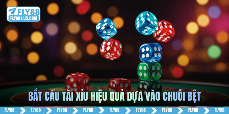 Bắt cầu tài xỉu hiệu quả dựa vào chuỗi bệt