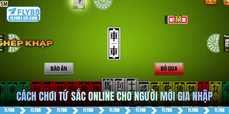 Cách chơi tứ sắc online cho người mới gia nhập