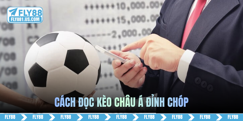 Cách đọc kèo châu Á đỉnh chóp