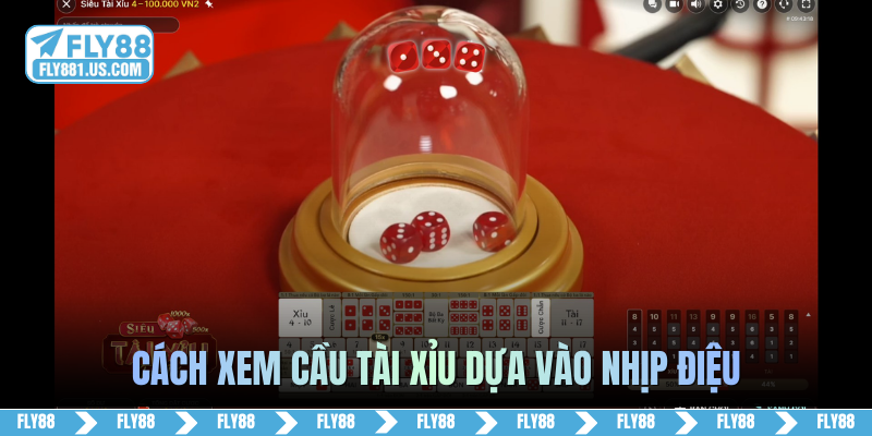 Cách xem cầu tài xỉu dựa vào nhịp điệu