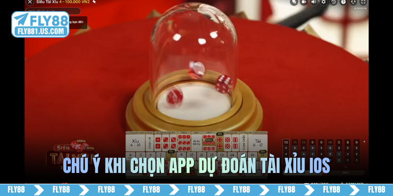 Chú ý khi chọn app dự đoán tài xỉu iOS