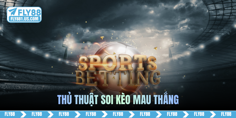 Thủ thuật soi kèo mau thắng